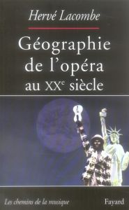 Géographie de l'opéra au XXe siècle - Lacombe Hervé