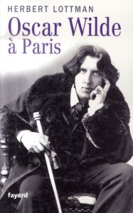 Oscar Wilde à Paris - Lottman Herbert - Véron Marianne