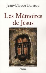 Les Mémoires de Jésus - Barreau Jean-Claude