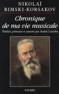 Chronique de ma vie musicale - Rimski-Korsakov Nikolaï - Lischke André