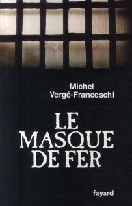 Le masque de fer - Vergé-Franceschi Michel