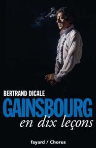 Gainsbourg en dix leçons - Dicale Bertrand