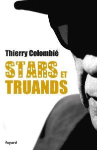 Stars et truands. Showbiz connection - Colombié Thierry