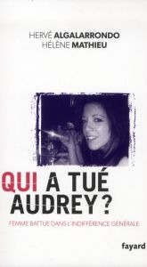 Qui a tué Audrey ? Femme battue dans l'indifférence générale - Algalarrondo Hervé - Mathieu Hélène