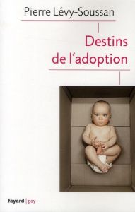 Destins de l'adoption - Lévy-Soussan Pierre