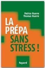 La prépa sans stress - Huerre Patrice - Huerre Thomas