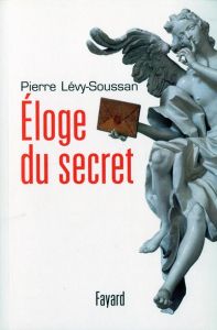 Eloge du secret - Lévy-Soussan Pierre