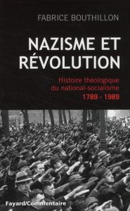 Nazisme et révolution. Histoire théologique du national-socialisme, 1789-1989 - Bouthillon Fabrice
