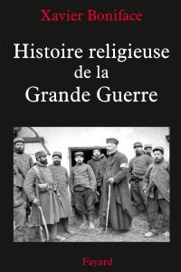 Histoire religieuse de la Grande Guerre - Boniface Xavier