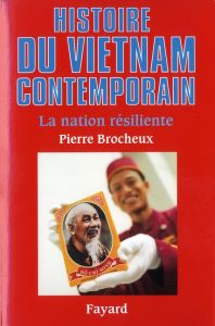 Histoire du Viêt Nam contemporain. La nation résiliente - Brocheux Pierre
