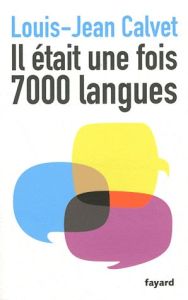 Il était une fois 7000 langues - Calvet Louis-Jean