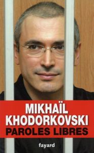 Paroles libres - Khordorkovski Mikhail - Ackerman Galia - Despic-Po