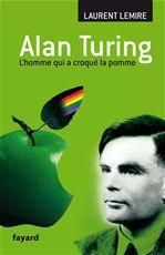 Alan Turing. L'homme qui a croqué la pomme - Lemire Laurent