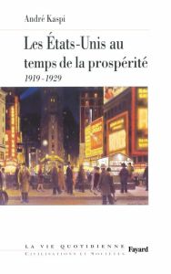 Les Etats-Unis au temps de la prospérité (1919-1929) - Kaspi André