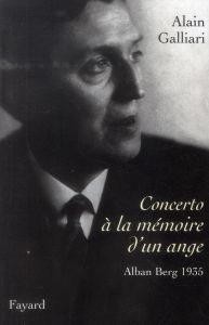 Concerto à la mémoire d'un ange. Alban Berg 1935 - Galliari Alain