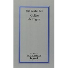 Colère de Péguy - Rey Jean-Michel