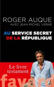 Au service secret de la République - Auque Roger - Verne Jean-Michel