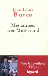Mes années avec Mitterrand - Bianco Jean-Louis