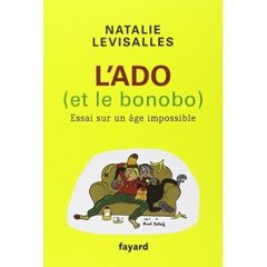 L'ado (et le bonobo). Essai sur un âge impossible - Levisalles Natalie