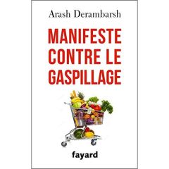 Manifeste contre le gaspillage - Derambarsh Arash - Kassovitz Mathieu - Eledjam Jea