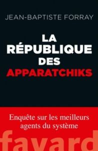 La République des apparatchiks - Forray Jean-Baptiste