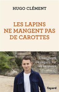 Les lapins ne mangent pas de carottes - Clément Hugo - André Jean