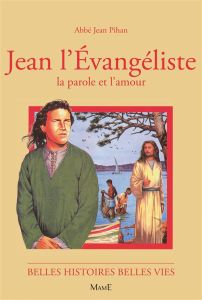 JEAN L'EVANGELISTE. La parole et l'amour - Orange Alain d' - Pihan Jean