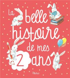 La belle histoire de mes 2 ans - Parachini-Deny Juliette - Gréban Quentin