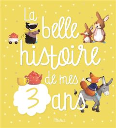 La belle histoire de mes 3 ans - Bertholet Claire - Doreau Delphine