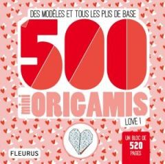 500 mini origamis love ! Des modèles et tous les plis de base - Bretin Marie