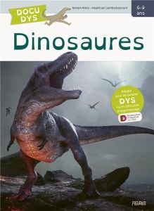 Dinosaures [ADAPTE AUX DYS - Amiot Romain - Branciard Laetitia