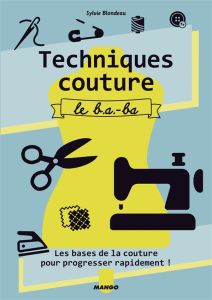 Techniques couture. Le b.a-ba - Blondeau Sylvie - Antablian Thierry