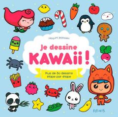 Je dessine Kawaii ! Plus de 80 dessins étape par étape - Jezewski Mayumi