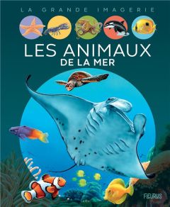 Les animaux de la mer - Beaumont Emilie - Alunni Bernard - Lemayeur Marie-