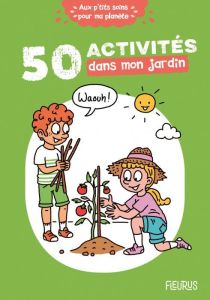 50 activités dans mon jardin - Desprairies Cécile - Lallemand Clémence - Stefano
