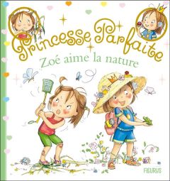 Princesse parfaite Tome 38 : Zoé aime la nature - Blanchut Fabienne - Dubois Camille