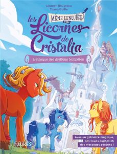 Les licornes de Cristalia : L'attaque des griffons tempêtes - Bouyssou Laureen - Guillé Yoann - Langlais Virgini