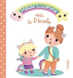 Petite Licorne Tome 6 : Petite licorne va à l'école - Bélineau Nathalie - Lescoat Elen