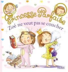 Princesse parfaite Tome 36 : Zoé ne veut pas se coucher - Blanchut Fabienne - Dubois Camille