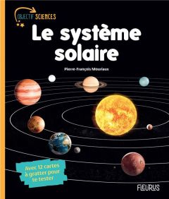 Le système solaire. Avec 12 cartes à gratter pour te tester - Mouriaux Pierre-François
