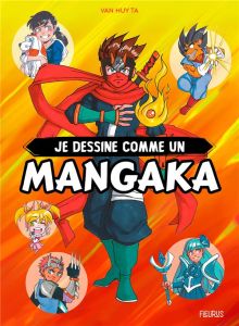 Je dessine comme un mangaka - Edition collector - Ta Van Huy