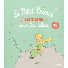 Le Petit Prince sonore pour les bébés - Saint-Exupéry Antoine de
