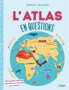 L'atlas en questions - Bourset Carole - Lombardo Giulia