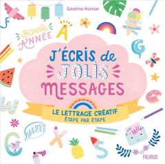 J'écris de jolis messages. Le lettrage créatif étape par étape - Monnier Sandrine