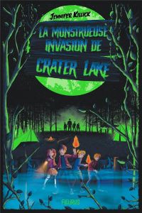 La monstrueuse invasion de Crater Lake - Killick Jennifer - Cosson Camille