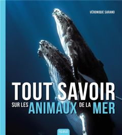 Tout savoir sur les animaux de la mer - Sarano Véronique