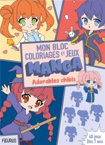 Mon bloc de coloriages et jeux manga Adorables chibis - Huix Mélodie - Ta Van Huy