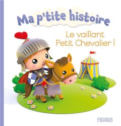 Le vaillant Petit Chevalier ! - Bélineau Nathalie - Nesme Alexis