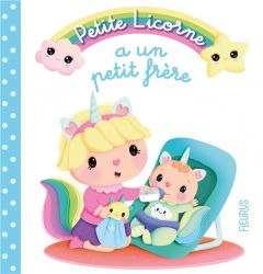 Petite Licorne : Petite Licorne a un petit frère - Bélineau Nathalie - Lescoat Elen