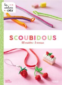 Scoubidous. 80 modèles, 3 niveaux - Allirand Lucille - Besse Fabrice - Lebreton Paulin